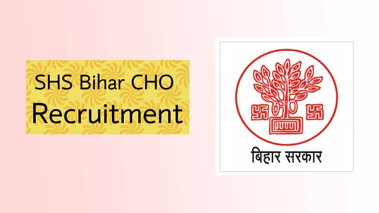 SHS Bihar CHO Recruitment
