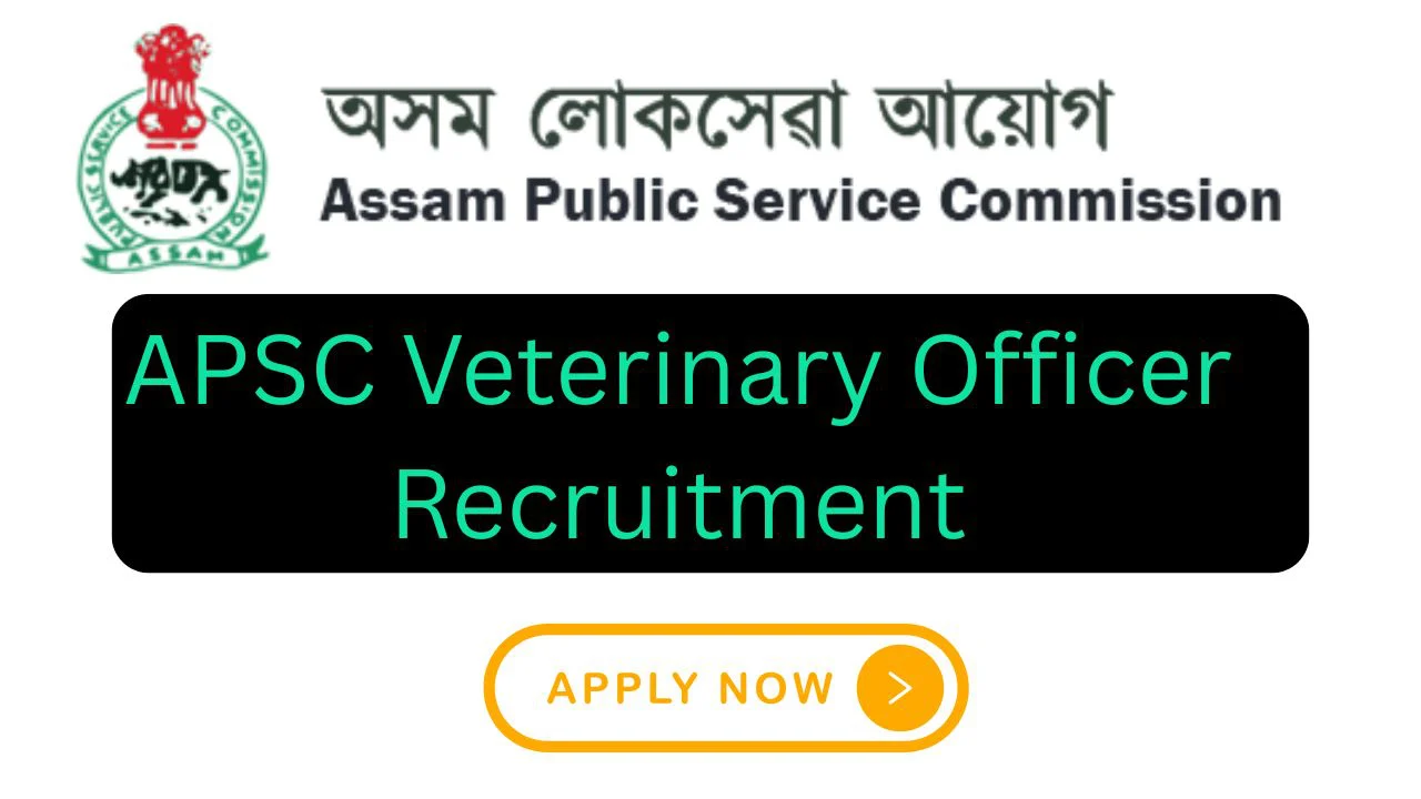 APSC Veterinary Officer Recruitment 2026 Apply Online For 137 Vacancies 1 APSC Veterinary Officer Recruitment 2026