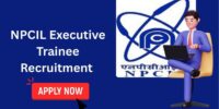 NPCIL Executive Trainee Recruitment