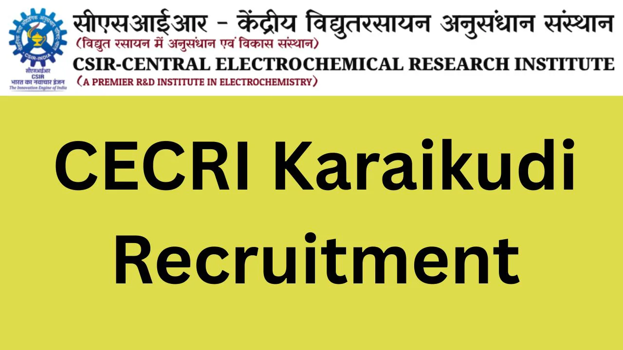 CECRI Karaikudi Recruitment