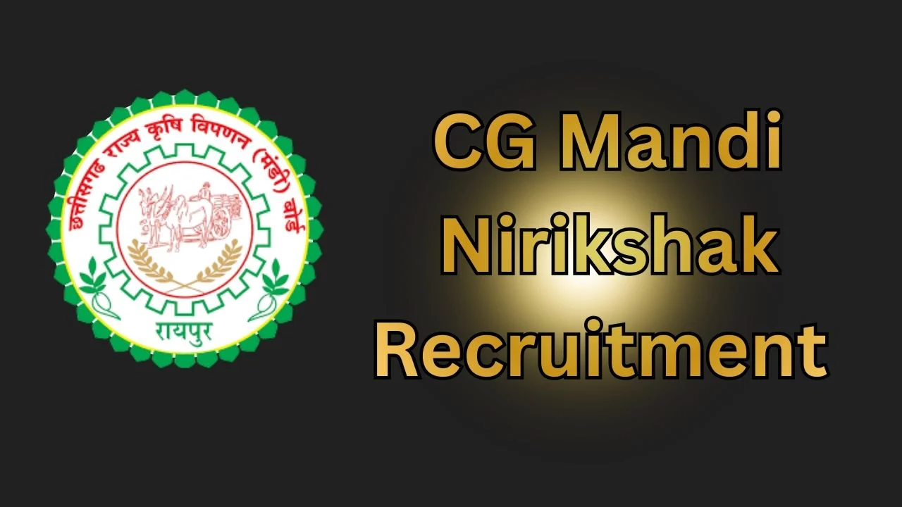 CG Mandi Nirikshak Recruitment