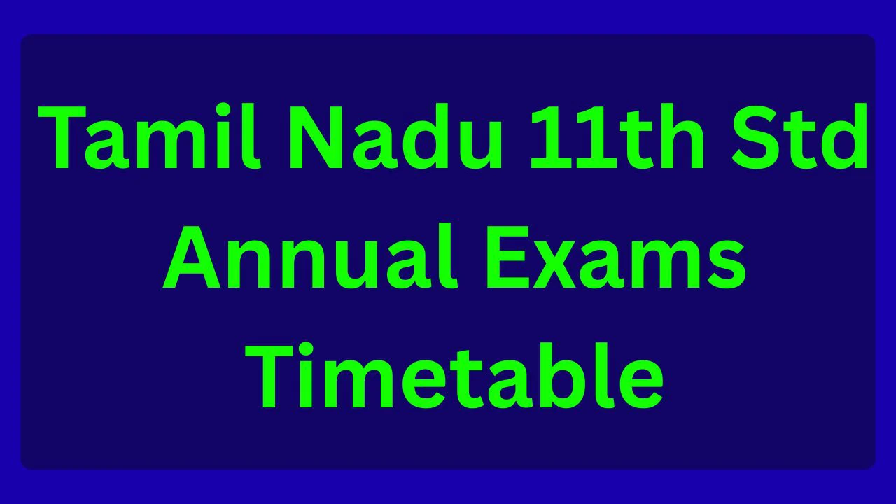 Tamil Nadu 11th Std Annual Exams Timetable 2026 (Out) 1 Tamil Nadu 11th Std Annual Exams Timetable