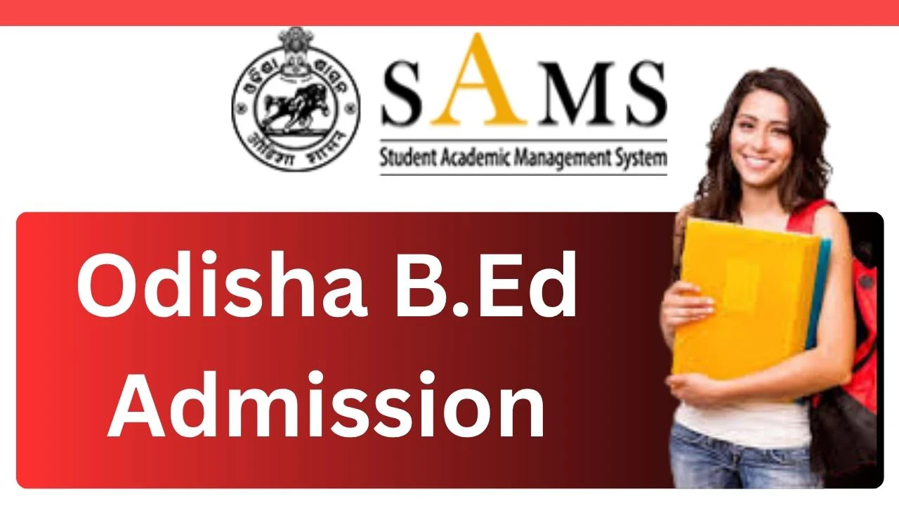 SAMS Odisha B.Ed Entrance 2026 Registration, Dates, Eligibility 1 Odisha B.Ed Admission