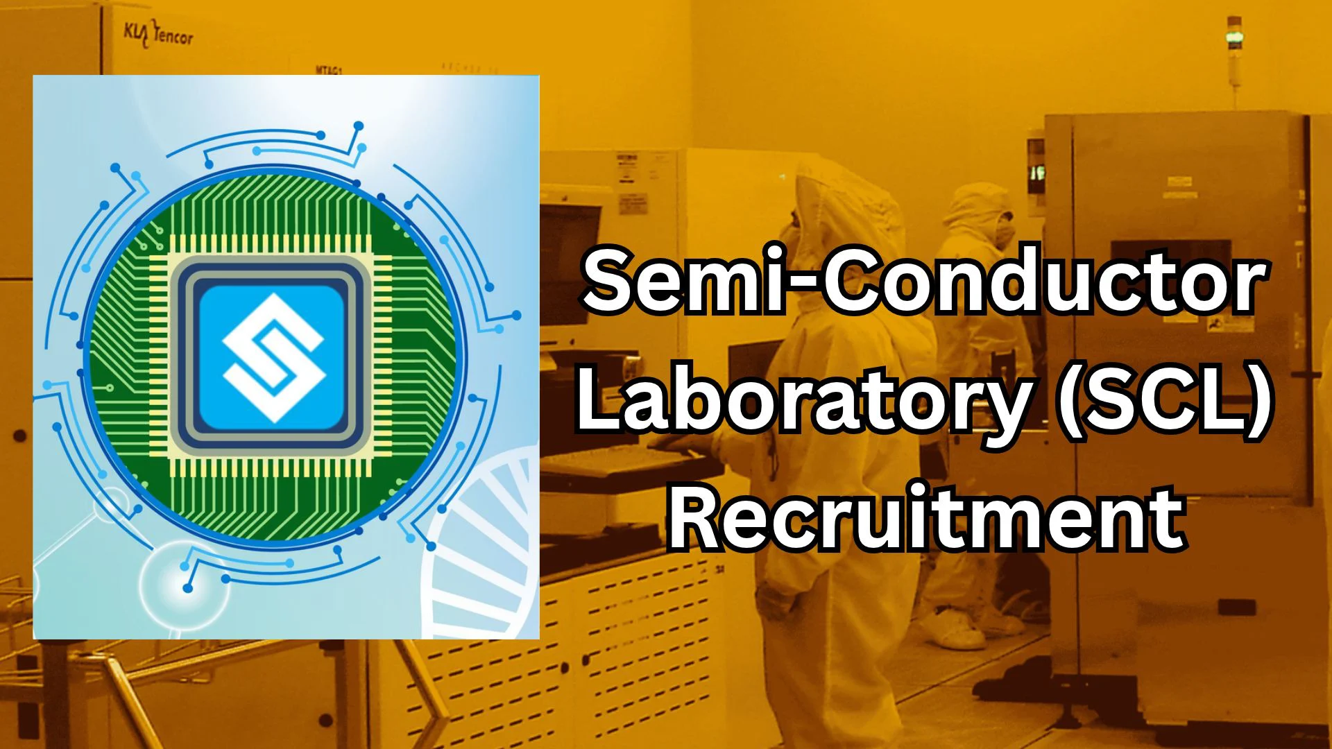 Semi-Conductor Laboratory (SCL) Recruitment 2026 Apply Online for 83 Admin Officer, JPA, Tech Asst, Technician ‘B’ Posts 1 Semi-Conductor Laboratory (SCL) Recruitment